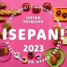 伊勢丹新宿店に名物パンや限定コラボパンが勢ぞろい！パン好きさんは年に一度の「ISEPAN !」に集まれ～