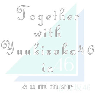 Together with Yuukizaka46 in summer